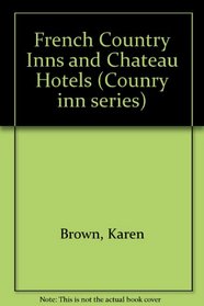 FRENCH COUNTRY INNS AND CHATEAU HOTELS