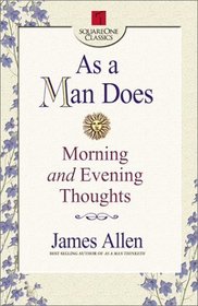As a Man Does: Morning and Evening Thoughts (Square One Classics)