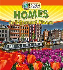 Homes in Different Places (Learning About Our Global Community)