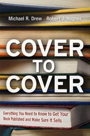 Cover to Cover: Everything You Need to Know to Get Your Book Published and Make Sure It Sells