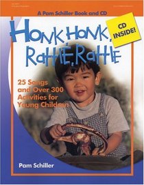 Honk, Honk, Rattle, Rattle: 25 Songs And over 300 Activities for Young Children (Pam Schiller Series)