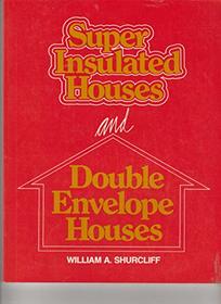 Super insulated houses and double envelope houses: A survey of principles and practice