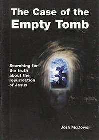 Case of the Empty Tomb: Searching for the Truth About the Resurrection of Jesus