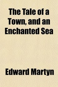 The Tale of a Town, and an Enchanted Sea