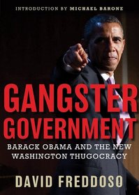 Gangster Government: Barack Obama and the New Washington Thugocracy