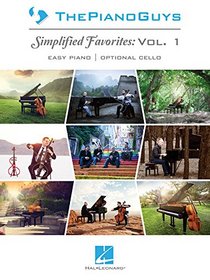 The Piano Guys - Simplified Favorites, Vol. 1: Easy Piano Arrangements with Optional Cello Parts