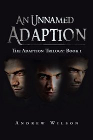 An Unnamed Adaption: The Adaption Trilogy: Book 1