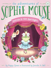 Hattie in the Spotlight (Adventures of Sophie Mouse, Bk 16)