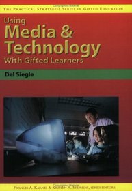 Using Media & Technology With Gifted Learners (Practical Strategies Series in Gifted Education)