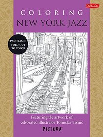 Coloring New York Jazz: Featuring the artwork of celebrated illustrator Tomislav Tomic (PicturaTM)