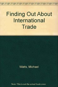 Finding Out About International Trade (Finding Out...)