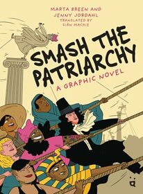 Smash the Patriarchy: A Graphic Novel