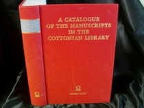 A Catalogue of the Manuscripts in the Cottonian Library Deposited in the British Museum (Anglistica & Americana)
