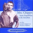 Mrs. Chippys letzte Fahrt in die Antarktis. Das bisher unentdeckte Tagebuch von Shackletons Schiffskatze.