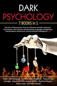 Dark Psychology: 7 in 1: The Art of Persuasion, How to influence people, Hypnosis Techniques, NLP secrets, Analyze Body language, Gaslighting, Manipulation Subliminal, and Emotional Intelligence 2.0