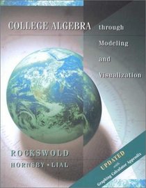 College Algebra through Modeling and Visualization, Updated Printing