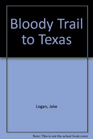 Bloody Trail To Texas