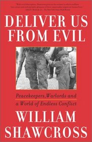 Deliver Us from Evil: Peacekeepers, Warlords and a World of Endless Conflict