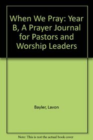 When We Pray: A Prayer Journal for Pastors and Worship Leaders