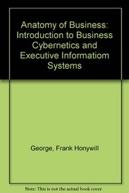 The anatomy of business: An introduction to business cybernetics and executive information systems