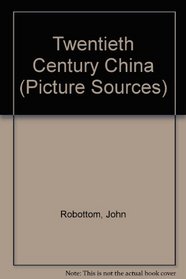 Twentieth century China (The Wayland pictorial sources series)