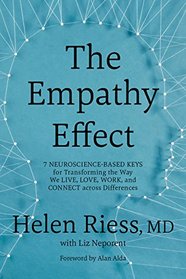 The Empathy Effect: Seven Neuroscience-Based Keys for Transforming the Way We Live, Love, Work, and Connect Across Differences