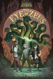 The Eye of Zeus: Legends Of Olympus, Book One (Legends of Olympus, 1)