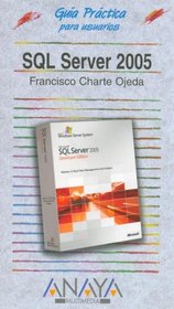 SQL Server 2005 (Guias Practicas Para Usuarios / Practical Guides for Users)