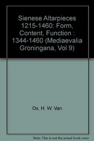 Sienese Altarpieces 1215-1460: Form, Content, Function : 1344-1460 (Mediaevalia Groningana, Vol 2)