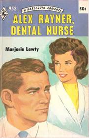 Alex Rayner, Dental Nurse (Harlequin Romance, No 953)