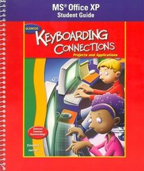 Glencoe Keyboarding Connections: Projects and Applications Office XP Student Guide