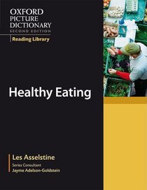 Healthy Eating: The OPD Reading Library (The Oxford Picture Dictionary Reading Library)