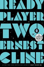 Ready Player Two (Ready Player One, Bk 2) (Large Print)