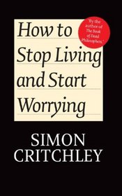 How to Stop Living and Start Worrying: Conversations with Carl Cederstrm