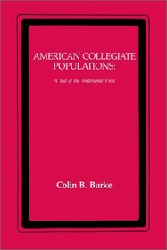 American Collegiate Populations: A Test of the Traditional View (New York University Series in Education and Socialization in)