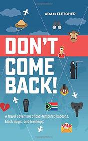 Don't Come Back: a funny travel adventure of bad-tempered baboons, black magic, and breakups. (Weird Travel)