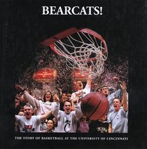 Bearcats! The Story of Basketball at the University of Cincinnati