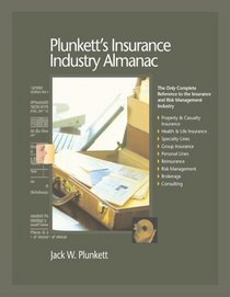 Plunkett's Insurance Industry Almanac 2006: The Only Complete Reference To The Insurance And Risk Management Industry