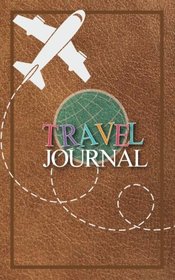 Travel Journal: Small Travel Journal for Women or Men, A5 Travelers Journal, Small Travel Journal for Adults