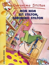 Mon Nom Est Stilton, Geronimo Stilton (French Edition)