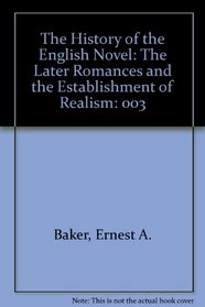 History of the English Novel: The Later Romances and the Establishment of Realism