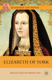 Elizabeth of York (Queenship and Power)