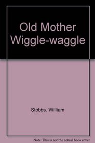 Old Mother Wiggle Waggle