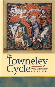 Towneley Cycle: Unity and Diversity (University of Wales - Religion and Culture in the Middle Ages)