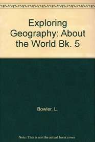 Exploring Geography: About the World Bk. 5