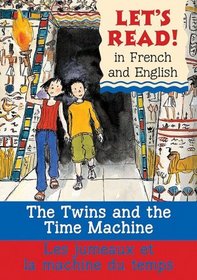 The Twins and the Time Machine/Le jumeaux et la machine du temp: French/English Edition (Let's Read! Books) (French Edition)