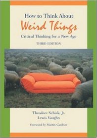 How to Think About Weird Things:  Critical Thinking for a New Age