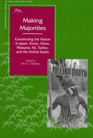Making Majorities: Constituting the Nation in Japan, Korea, China, Malaysia, Fiji, Turkey, and the United States (Contemporary Issues in Asia and Pacific)