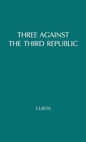 Three against the Third Republic: Sorel, Barres, and Maurras