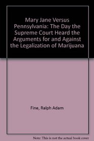 Mary Jane Versus Pennsylvania: The Day the Supreme Court Heard the Arguments For and Against the Legalization of Marijuana